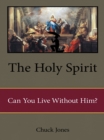 The Holy Spirit: Can You Live Without Him? - eBook