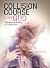 Collision Course with God : Lessons from Raising a Troubled Teen - eBook