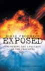 Bible Prophecy Exposed : Unlocking the Language of the Prophets - eBook
