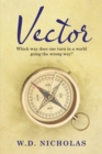 Vector : Which Way Does One Turn in a World Going the Wrong Way? - eBook