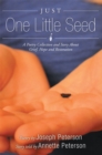 Just One Little Seed : A Poetry Collection and Story About Grief, Hope and Restoration - eBook