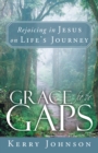 Grace for the Gaps : Rejoicing in Jesus on Life's Journey - eBook