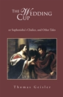 The Wedding Cup : Or Sophonisba's Chalice, and Other Tales - eBook