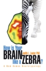 How Is Your Brain Like a Zebra? : A New Human Neurotypology - eBook
