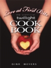 Love at First Bite : The Unofficial Twilight Cookbook - eBook