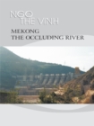 Mekong-The Occluding River : The Tale of a River - eBook
