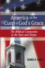 America on the Cusp of God'S Grace : The Biblical Connection to the Stars and Stripes - eBook