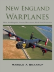 New England Warplanes : Maine, New Hampshire, Vermont, Massachusetts, Rhode Island, Connecticut - eBook