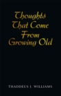 Thoughts That Come from Growing Old - eBook