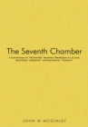 The Seventh Chamber : A Commentary on "Parmenides" Becomes a Meditation On, at Once, Heraclitean "Diapherein"  and Nachmanian "Tsimtsum" - eBook