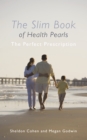 The Slim Book of Health Pearls : The Perfect Prescription - eBook