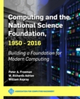 Computing and the National Science Foundation, 1950-2016 : Building a Foundation for Modern Computing - eBook