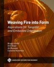 Weaving Fire into Form : Aspirations for Tangible and Embodied Interaction - Book