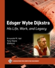 Edsger Wybe Dijkstra : His Life, Work, and Legacy - eBook