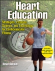 Heart Education : Strategies, Lessons, Science, and Technology for Cardiovascular Fitness - Book