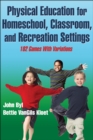 Physical Education for Homeschool, Classroom, and Recreation Settings : 102 Games With Variations - Book
