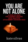 You Are Not Alone : A Book of Hope for Parents Dealing with Reactive Attachment Disorder (RAD) - eBook