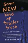 Some NEW Kind of Trailer Trash : The Story of an Outsider's Inside View of the Revolution of Consciousness - eBook