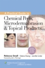 A Practical Guide to Chemical Peels, Microdermabrasion & Topical Products - eBook