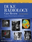 Duke Radiology Case Review : Imaging, Differential Diagnosis, and Discussion - eBook