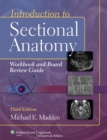 Introduction to Sectional Anatomy Workbook and Board Review Guide - eBook