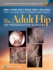 The Adult Hip : Hip Preservation Surgery - Book
