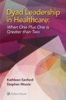 Dyad Leadership in Healthcare : When One Plus One Is Greater Than Two - Book