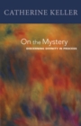 On the Mystery : Discerning Divinity In Process - eBook