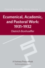 Ecumenical, Academic, and Pastoral Work : 1931-1934 - eBook