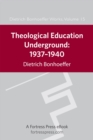 Theological Education Underground 1937-1940 DBW 15 - eBook