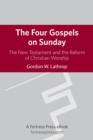 Four Gospels on Sunday : The New Testament and the Reform of Christian Worship - eBook