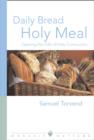 Daily Bread Holy Meal Worship Matters : Opening the Gifts of Holy Communion - eBook