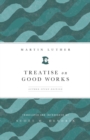 Treatise on Good Works, Luther Study Edition - eBook