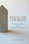 Who Is the Church? : An Ecclesiology for the Twenty-First Century - eBook