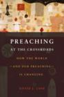 Preaching at the Crossroads : How the World - and Our Preaching - is Changing - eBook