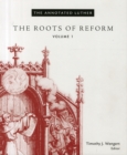 The Annotated Luther : The Roots of Reform Volume 1 - Book