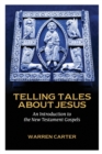 Telling Tales about Jesus : An Introduction to the New Testament Gospels - Book