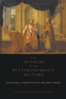 The Authors of the Deuteronomistic History : Locating a Tradition in Ancient Israel - Book