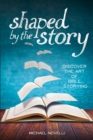 Shaped by the Story: Discover the Art of Bible Storying - eBook