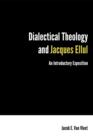 Dialectical Theology and Jacques Ellul : An Introductory Exposition - eBook