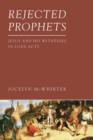 Rejected Prophets : Jesus and His Witnesses in Luke-Acts - eBook