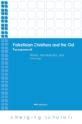 Palestinian Christians and the Old Testament : History, Hermeneutics, and Ideology - Book