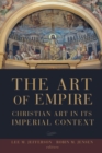 The Art of Empire : Christian Art in Its Imperial Context - Book