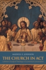 The Church in Act : Lutheran Liturgical Theology in Ecumenical Conversation - Book