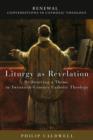 Liturgy as Revelation : Re-Sourcing a Theme in Twentieth-Century Catholic Theology - eBook