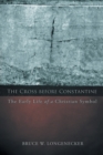The Cross before Constantine : The Early Life of a Christian Symbol - Book