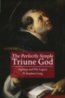The Perfectly Simple Triune God : Aquinas and His Legacy - Book