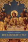 Church in Act : Lutheran Liturgical Theology in Ecumenical Conversation - eBook