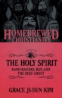 The Homebrewed Christianity Guide to the Holy Spirit : Hand-Raisers, Han, and the Holy Ghost - Book