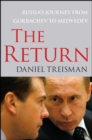 The Return : Russia's Journey from Gorbachev to Medvedev - eBook